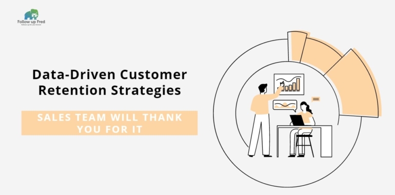 7 Data-Driven Customer Retention Strategies Your Sales Team Will Thank You For