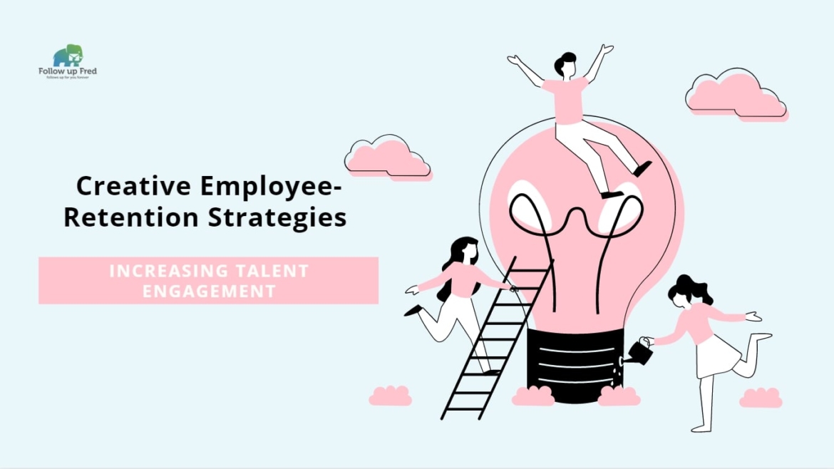 Creative Employee-Retention Strategies for Talent Engagement
