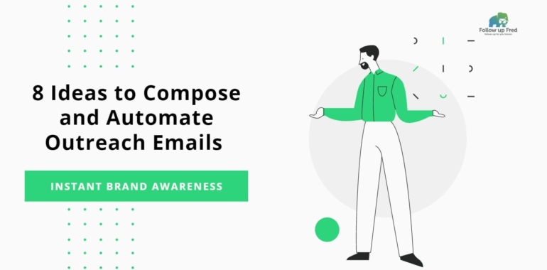 8 Ideas to Compose and Automate Outreach Emails for Instant Brand Awareness