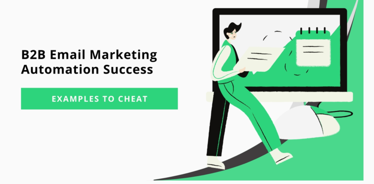6 Examples of B2B Email Marketing Automation Success to “Cheat”
